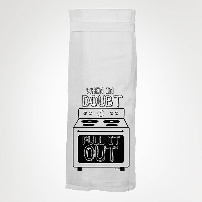 Twisted Wares - When In Doubt Pull It Out KITCHEN TOWEL