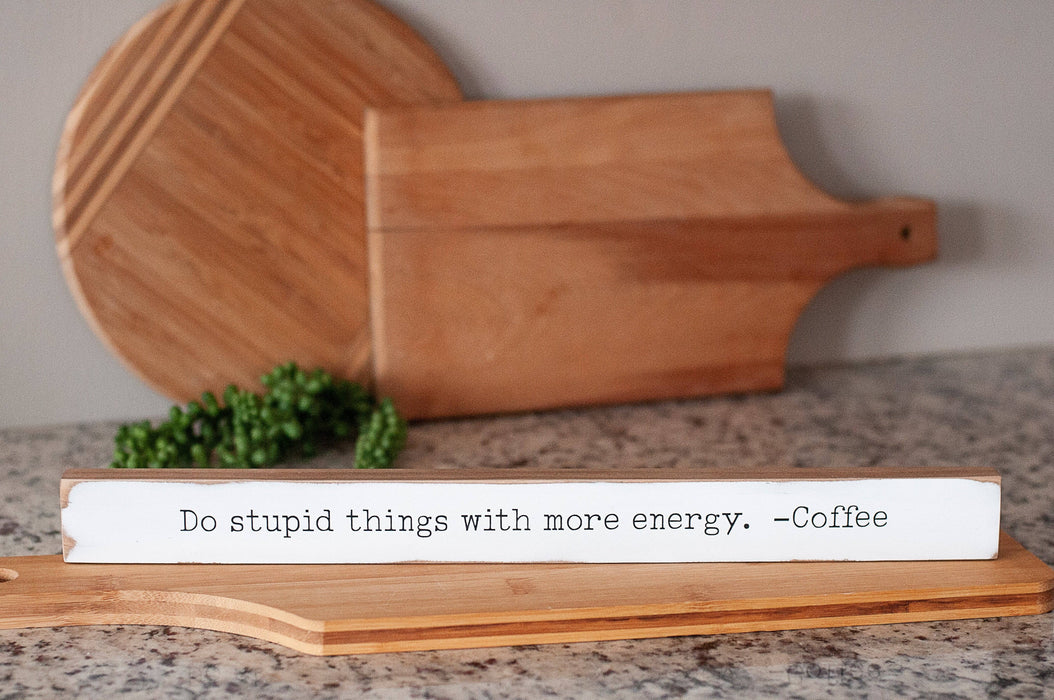Handmade 365 - Do Stupid Things With More Energy. -Coffee