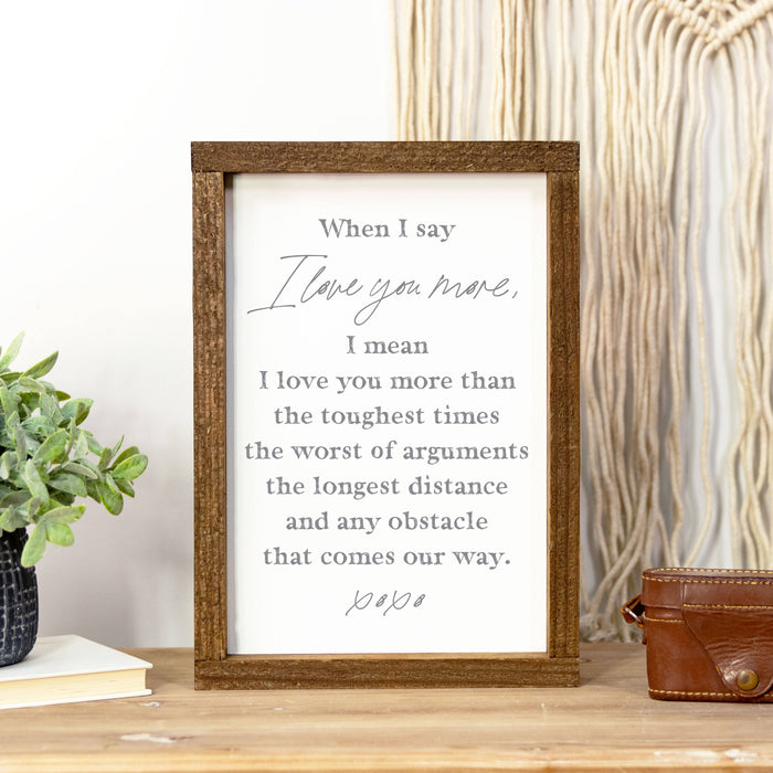 Clairmont & Co - 8x12 Wood Framed Sign-When I Say I Love You