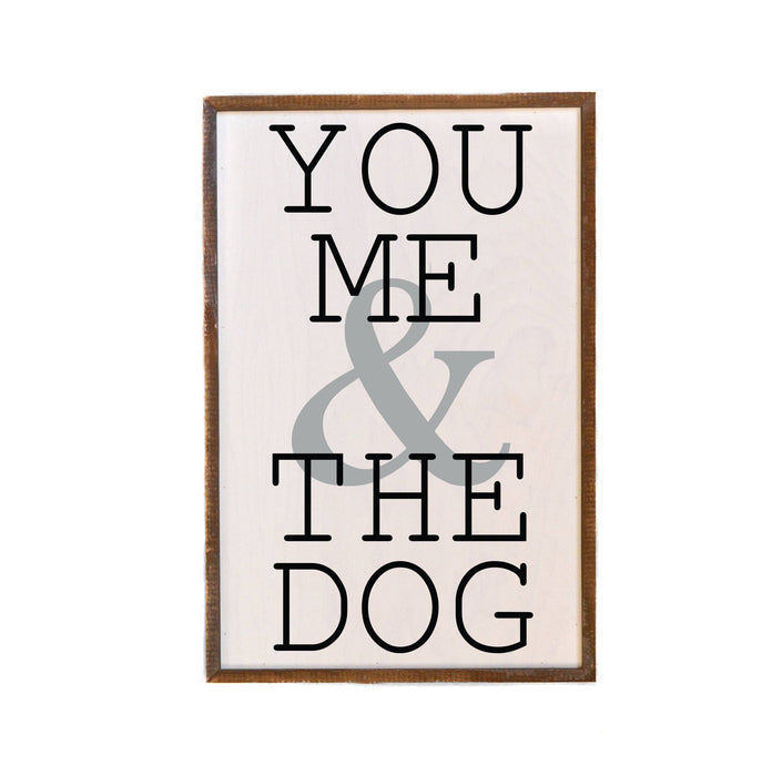 You Me & The Dog  | 12 x 18 inch Wooden Sign | Home Decor